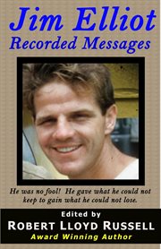 Jim Elliot : a Christian martyr speaks to you cover image