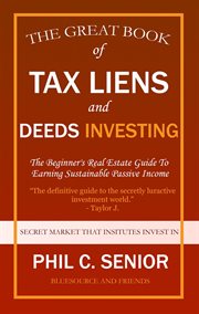 Your great book of tax liens and deeds investing - the beginner's real estate guide to earning susta cover image