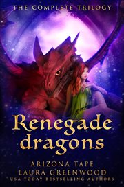 Renegade dragons. Books #1-3 cover image