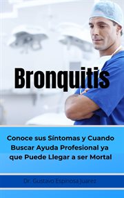 Bronquitis Conoce sus síntomas y cuando buscar ayuda profesional ya que puede llegar a ser Mortal cover image