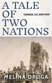 A tale of two nations: canada, u.s. and wwi cover image