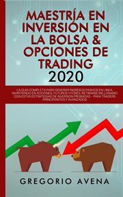 Maestría en inversión en la bolsa & opciones de trading 2020: la guía completa para generar ingre cover image