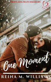 One Moment : Montana Matchmakers cover image
