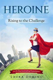 Heroine: rising to the challenge : rising to the challenge cover image