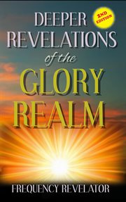 Deeper revelations of the glory realm cover image