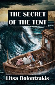 The secret of the tent: an inspirational true story cover image