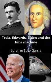 Tesla, edwards, biden and the time machine cover image