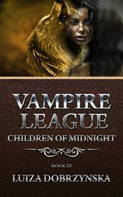 Children of midnight : Vampire League cover image