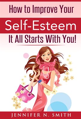 Cover image for How To Improve Your Self-Esteem - It All Starts With You