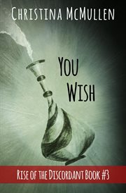 You Wish : Rise of the Discordant cover image