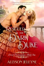 Rescued by the Dark Duke : Dark Destinations cover image