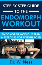 Step by Step Guide to The Endomorph Workout : Endomorph Workout Plan & Exercises for Fat Loss! cover image