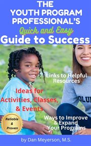The Youth Program Professional's Quick and Easy Guide to Success cover image