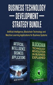Business technology development strategy bundle: artificial intelligence, blockchain technology a cover image