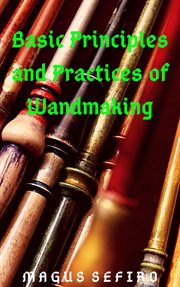 Basic principles and practices of wandmaking cover image