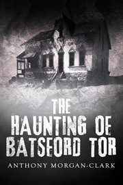The haunting of batsford tor cover image