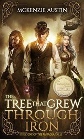 The tree that grew through iron : book one of the Panagea tales cover image