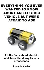 Everything you ever wanted to know about an electric vehicle but were afraid to ask cover image