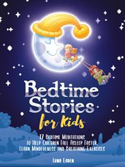 Bedtime stories for kids: 17 bedtime meditations to help children fall asleep faster, learn mindful cover image