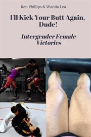 I'll kick your butt again, dude! intergender female victories cover image