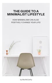 The guide to a minimalist lifestyle: how minimalism can also positively change your life cover image