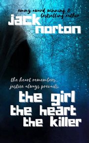 The girl the heart the killer: the heart remembers...justice always prevails cover image