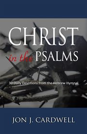 Christ in the psalms: 30 daily devotions from the hebrew hymnal cover image