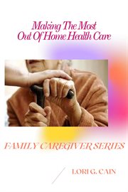Making the most out of home health care cover image