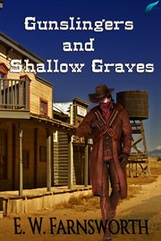 Gunslingers and Shallow Graves cover image
