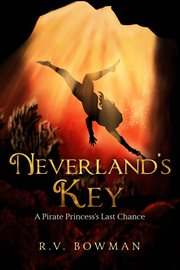 Neverland's Key: A Pirate Princess's Last Chance cover image