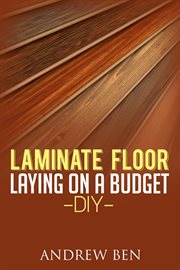 Laminate floor laying on a budget : DIY cover image
