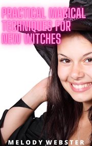 Practical magical techniques for new witches cover image