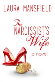 The narcissist's wife : a novel cover image