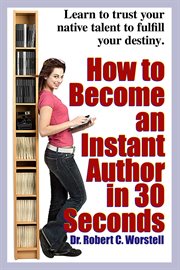How to become an instant author in 30 seconds cover image