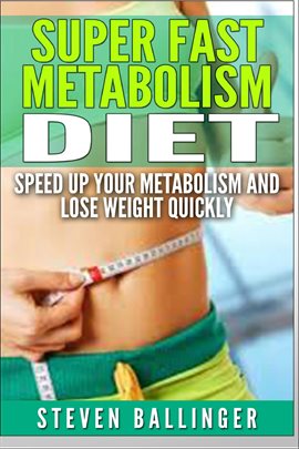 Cover image for Super Fast Metabolism Diet - Speed Up your Metabolism and Lose Weight Quickly