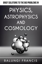 Astrophysics and cosmology brief solutions to the big problems in physics cover image