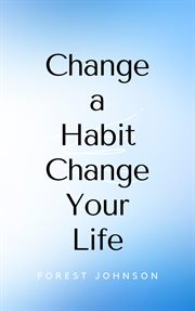 Change a habit change your life cover image