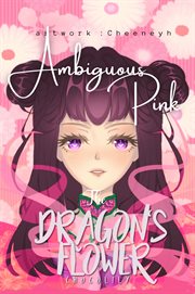 Ambiguous Pink : Dragon's Flower cover image