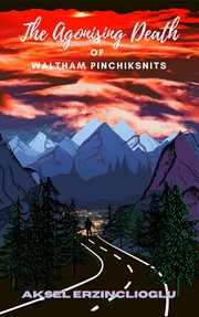 The agonising death of waltham pinchiksnits cover image
