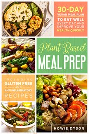 Plant based meal prep: 30-day vegan meal plan to eat well every day and improve your health quick cover image