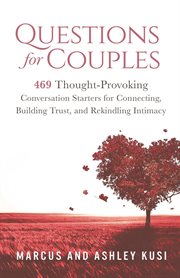 Questions for couples: 469 thought-provoking conversation starters for connecting, building trust : 469 Thought cover image