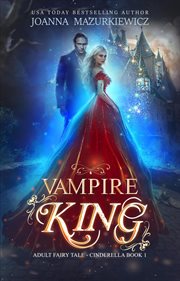 Vampire king : adult fairy tale, Cinderella book 1 cover image