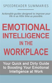 Emotional intelligence in the workplace: your quick and dirty guide to boosting your emotional in cover image