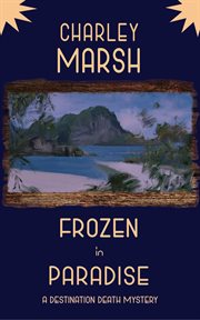 Frozen in paradise: a destination death mystery cover image