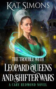 The trouble with leopard queens and shifter wars cover image