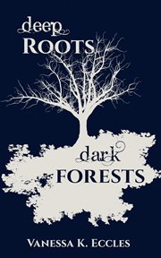 Deep roots, dark forests cover image