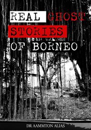 Real ghost stories of borneo 1 cover image