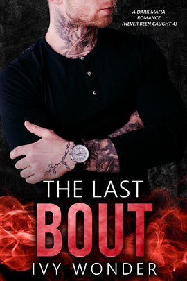 Cover image for The Last Bout: A Dark Mafia Romance