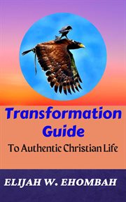 Transformation guide to authentic christian life cover image
