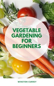 Vegetable gardening for beginners cover image